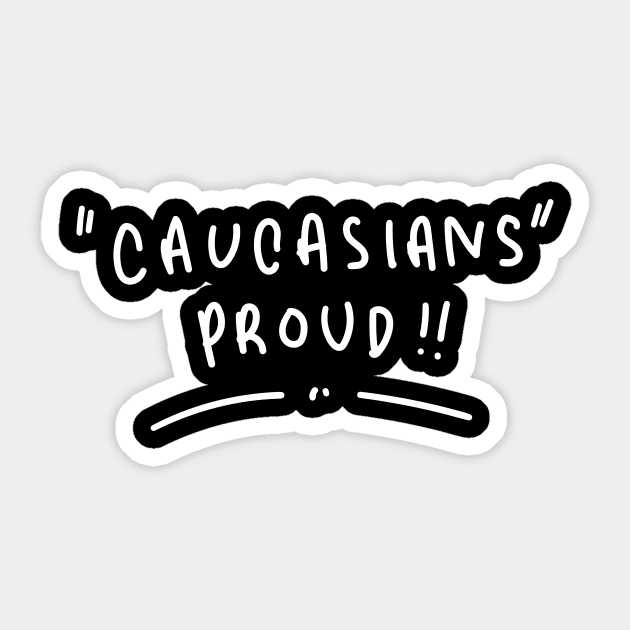 Caucasians Proud !! Sticker by SemutHitam